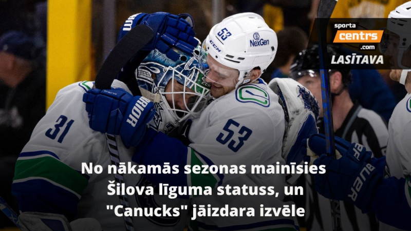 Bija divi, nebūs neviena? Vai tiešām Vankūvera plāno aizmainīt Šilovu un Bļugeru